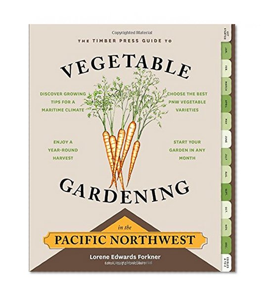 Book Cover The Timber Press Guide to Vegetable Gardening in the Pacific Northwest (Regional Vegetable Gardening Series)