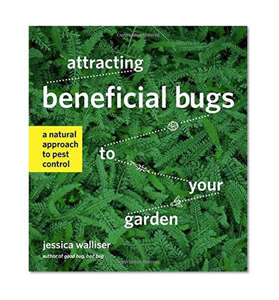 Book Cover Attracting Beneficial Bugs to Your Garden: A Natural Approach to Pest Control