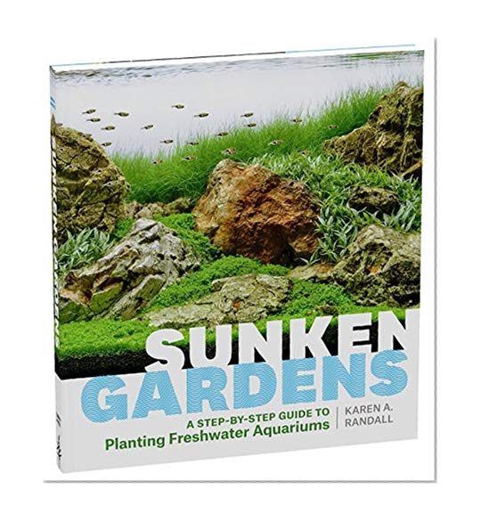 Book Cover Sunken Gardens: A Step-by-Step Guide to Planting Freshwater Aquariums