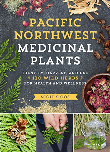 Book Cover Pacific Northwest Medicinal Plants: Identify, Harvest, and Use 120 Wild Herbs for Health and Wellness