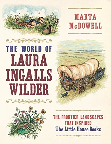 Book Cover The World of Laura Ingalls Wilder: The Frontier Landscapes that Inspired the Little House Books