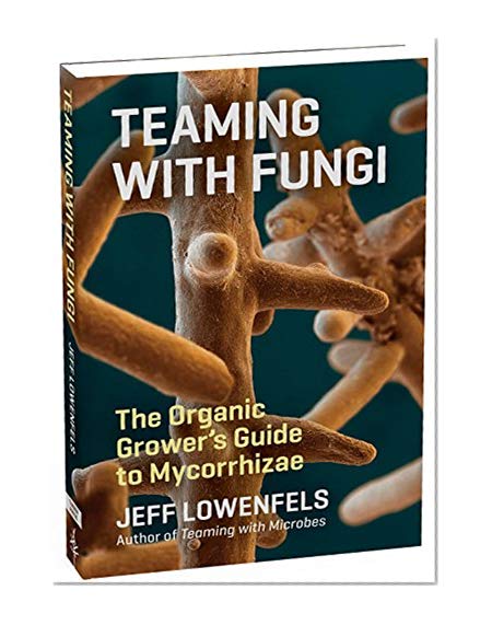 Book Cover Teaming with Fungi: The Organic Grower's Guide to Mycorrhizae (Science for Gardeners)