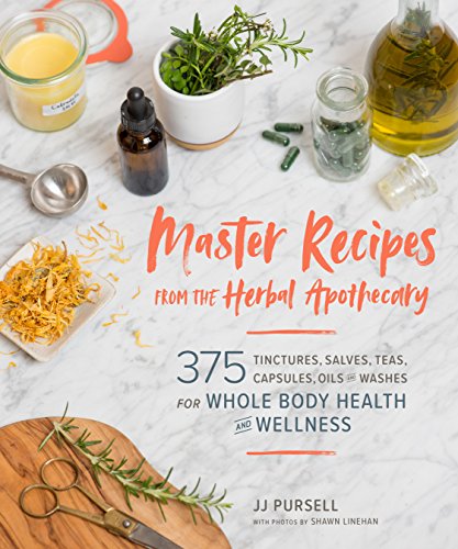 Book Cover Master Recipes from the Herbal Apothecary: 375 Tinctures, Salves, Teas, Capsules, Oils, and Washes for Whole-Body Health and Wellness