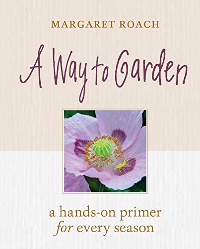 Book Cover A Way to Garden: A Hands-On Primer for Every Season