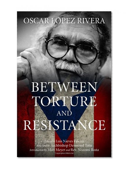 Book Cover Oscar López Rivera: Between Torture and Resistance