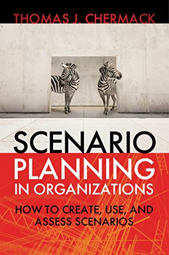 Book Cover Scenario Planning in Organizations: How to Create, Use, and Assess Scenarios