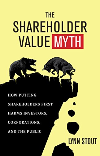 Book Cover The Shareholder Value Myth: How Putting Shareholders First Harms Investors, Corporations, and the Public