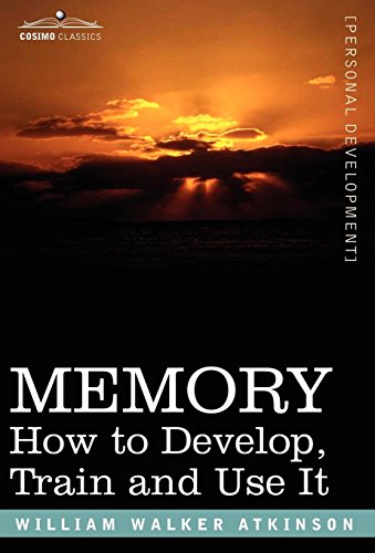 Memory: How to Develop, Train and Use It