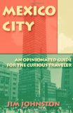 Book Cover Mexico City: An Opinionated Guide for the Curious Traveler