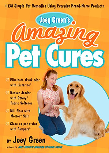 Book Cover Joey Green's Amazing Pet Cures: 1,138 Simple Pet Remedies Using Everyday Brand-Name Products