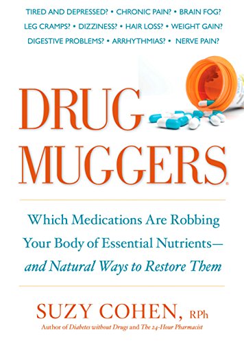 Book Cover Drug Muggers: Which Medications Are Robbing Your Body of Essential Nutrients--and Natural Ways  to Restore Them