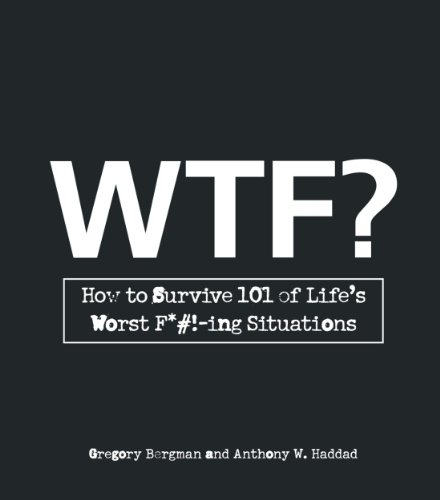 Book Cover WTF?: How to Survive 101 of Life's Worst F*#!-ing Situations
