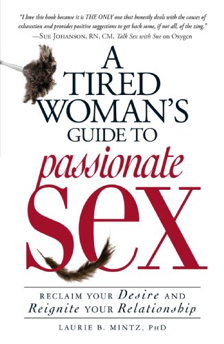 Book Cover A Tired Woman's Guide to Passionate Sex: Reclaim Your Desire and Reignite Your Relationship