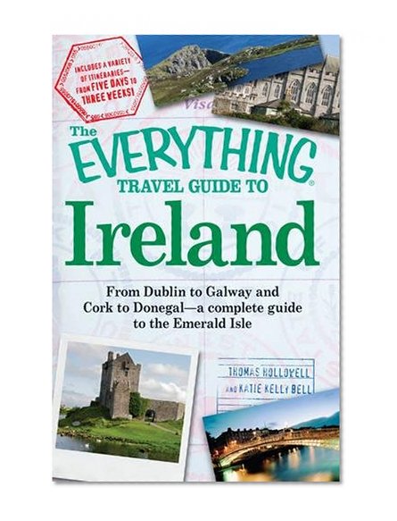 Book Cover The Everything Travel Guide to Ireland: From Dublin to Galway and Cork to Donegal - a complete guide to the Emerald Isle