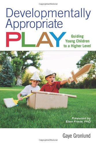 Book Cover Developmentally Appropriate Play: Guiding Young Children to a Higher Level
