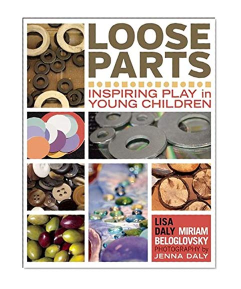 Book Cover Loose Parts: Inspiring Play in Young Children (Loose Parts Series)