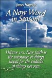 A Now Word in Season!: Hebrew 11:1, Now faith is the substance of things hoped for the evidence of things not seen.