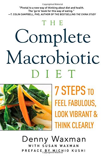 Book Cover The Complete Macrobiotic Diet: 7 Steps to Feel Fabulous, Look Vibrant, and Think Clearly