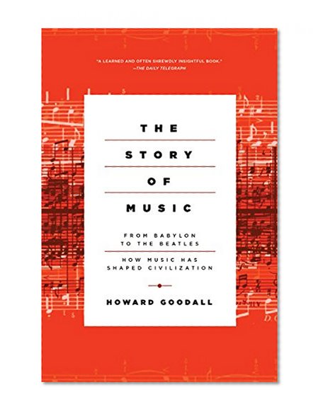 Book Cover The Story of Music: From Babylon to the Beatles: How Music Has Shaped Civilization
