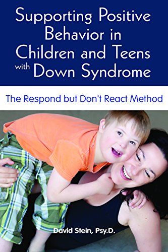Book Cover Supporting Positive Behavior in Children and Teens with Down Syndrome: The Respond but Don't React Method