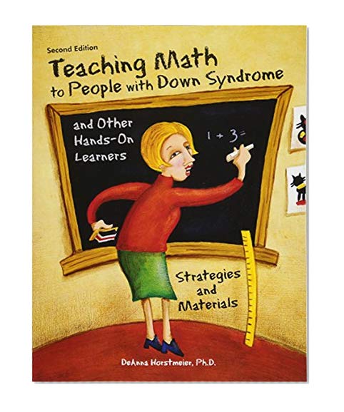 Book Cover Teaching Math to People with Down Syndrome and Other Hands-On Learners: Strategies and Materials (Second Edition)