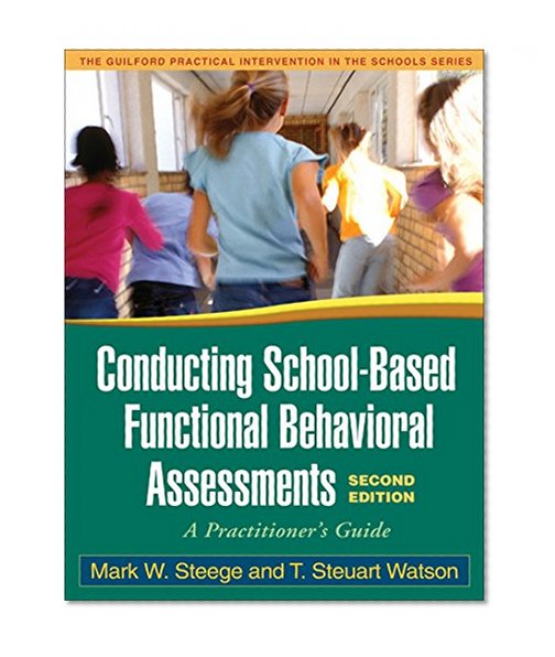 Book Cover Conducting School-Based Functional Behavioral Assessments, Second Edition: A Practitioner's Guide (Guilford Practical Intervention in the Schools)