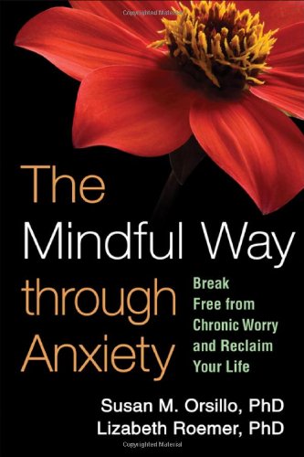 Book Cover The Mindful Way through Anxiety: Break Free from Chronic Worry and Reclaim Your Life
