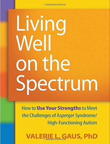 Book Cover Living Well on the Spectrum: How to Use Your Strengths to Meet the Challenges of Asperger Syndrome/High-Functioning Autism
