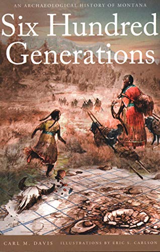 Book Cover Six Hundred Generations: An Archaeological History of Montana