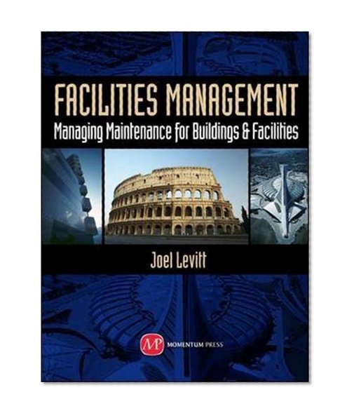 Book Cover Facilities Management: Managing Maintenance for Buildings and Facilities