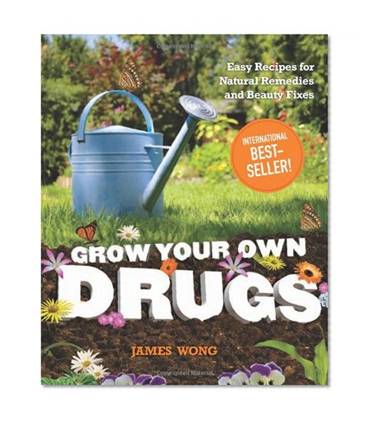 Book Cover Grow Your Own Drugs: Easy Recipes for Natural Remedies and Beauty Fixes