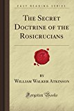 The Secret Doctrine of the Rosicrucians (Forgotten Books)