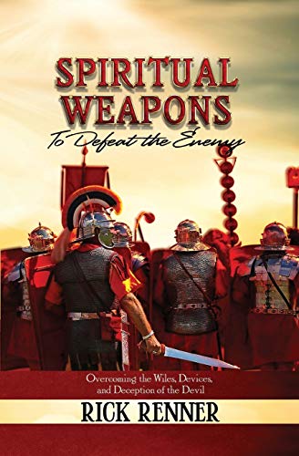 Book Cover Spiritual Weapons to Defeat the Enemy: Overcoming the Wiles, Devices, and Deception of the Devil