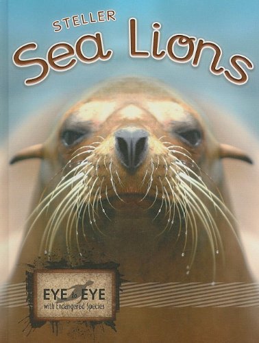 Book Cover Steller Sea Lions (Eye to Eye With Endangered Species)