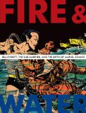 Fire and Water: Bill Everett, The Sub-Mariner, and the Birth of Marvel Comics