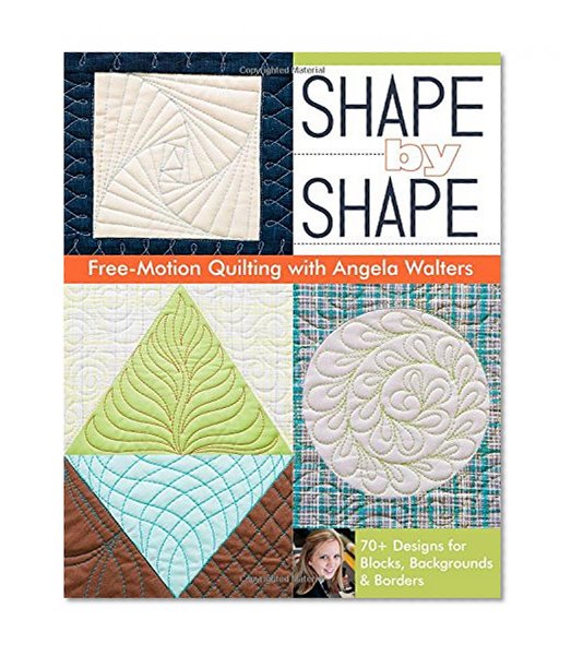 Book Cover Shape by Shape Free-Motion Quilting with Angela Walters: 70+ Designs for Blocks, Backgrounds & Borders