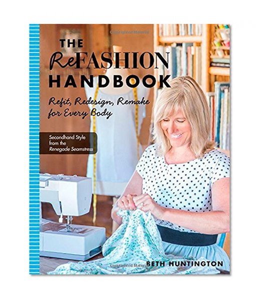 Book Cover The Refashion Handbook: Refit, Redesign, Remake for Every Body