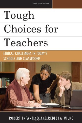 Book Cover Tough Choices for Teachers: Ethical Challenges in Today's Schools and Classrooms