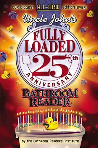 Book Cover Uncle John's Fully Loaded 25th Anniversary Bathroom Reader (Uncle John's Bathroom Reader Annual)
