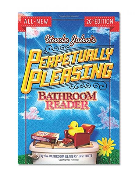 Book Cover Uncle John's Perpetually Pleasing Bathroom Reader (Uncle John's Bathroom Reader)