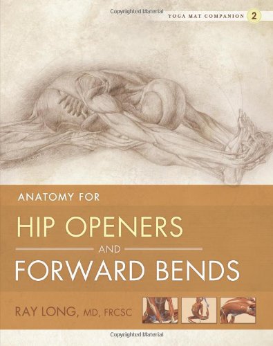 Book Cover Yoga Mat Companion 2: Anatomy for Hip Openers and Forward Bends