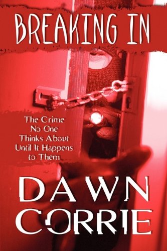 Book Cover Breaking In: The Crime No One Thinks About Until It Happens to Them