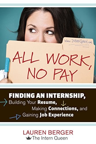 Book Cover All Work, No Pay: Finding an Internship, Building Your Resume, Making Connections, and Gaining Job Experience