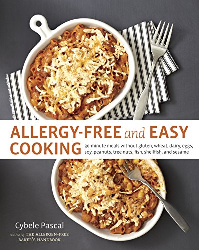 Book Cover Allergy-Free and Easy Cooking: 30-Minute Meals without Gluten, Wheat, Dairy, Eggs, Soy, Peanuts, Tree Nuts, Fish, Shellfish, and Sesame [A Cookbook]