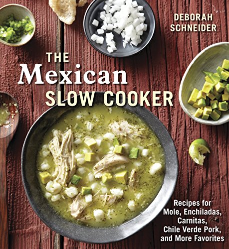 Book Cover The Mexican Slow Cooker: Recipes for Mole, Enchiladas, Carnitas, Chile Verde Pork, and More Favorites [A Cookbook]