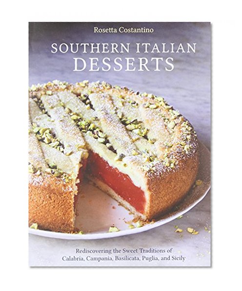 Book Cover Southern Italian Desserts: Rediscovering the Sweet Traditions of Calabria, Campania, Basilicata, Puglia, and Sicily