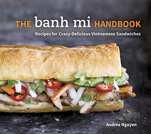 Book Cover The Banh Mi Handbook: Recipes for Crazy-Delicious Vietnamese Sandwiches [A Cookbook]