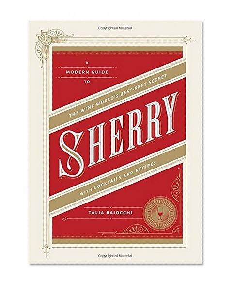 Book Cover Sherry: A Modern Guide to the Wine World's Best-Kept Secret, with Cocktails and Recipes