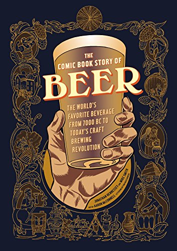 Book Cover The Comic Book Story of Beer: The World's Favorite Beverage from 7000 BC to Today's Craft Brewing Revolution