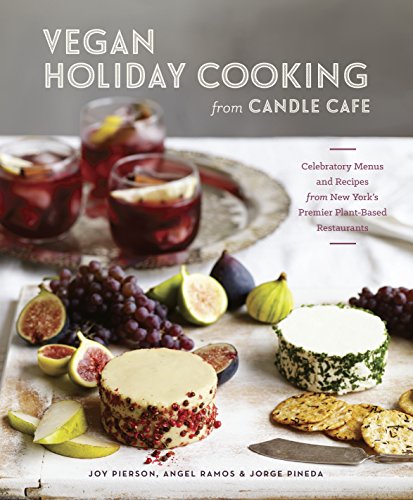 Book Cover Vegan Holiday Cooking from Candle Cafe: Celebratory Menus and Recipes from New York's Premier Plant-Based Restaurants